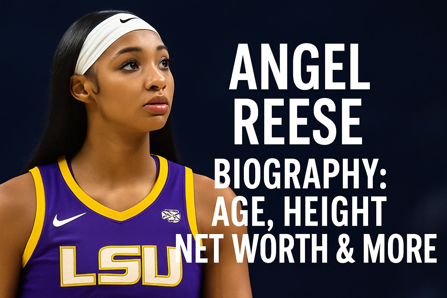 Angel Reese Biography Age, Height, Net Worth and More