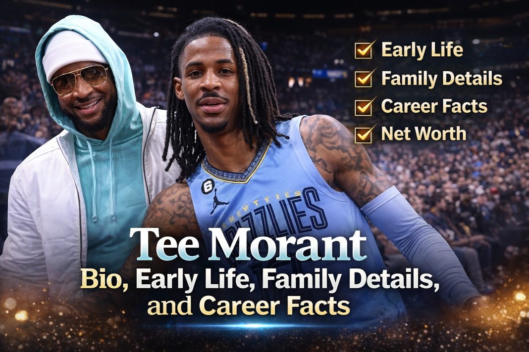 Tee Morant Bio, Early Life, Family Details, and Career Facts